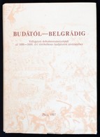 Nagy Lajos-Szita László: Budától Belgrádig. Válogatott Dokumentumrészletek Az 1686-1688. évi Törökellenes Hadjáratok Tör - Ohne Zuordnung