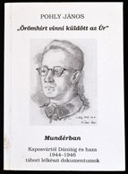 Pohly János: 'Örömhírt Vinni Küldött Az Úr'. Mundérban. Kaposvártól Dániáig és Haza Napról Napra. 1944-1946. Pécs,1994,  - Zonder Classificatie