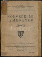 Honvédelmi Ismeretek. VII-VIII. A Szabadságharcok Magyar Hősei. Honvédelmi Alapismeretek A Természettan Körében. Bp., 19 - Unclassified