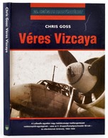 Chriss Goss: Véres Vizcaya. Ford.: Veréb András. 20. Századi Hadtörténet. Debrecen, 2001, Hajja és Fiai. Kiadói Kartonál - Zonder Classificatie