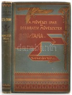Enczúr Béla: A Művészi Ipar és Decoratív Művészetek Stíltana. Képzőművészek, Rajztanárok, Műiparosok Részére Technikai,  - Non Classés