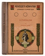 Malonyay Dezső: A Fiatalok. Ferenczy Károly, Grünwald Béla, Katona Nándor, Magyar-Mannheimer Gusztáv, Rippl-Rónai József - Zonder Classificatie