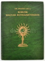 Dr. Erdőssy Béla: Korunk Magyar Egyházművészete. Bp.,1983, Katolikus Emléktár. Második, Bővített Kiadás. Kiadói Aranyozo - Ohne Zuordnung