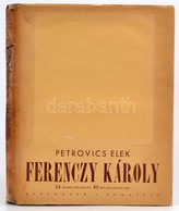 Petrovics Elek: Ferenczy Károly. Bp.,1943.,Athenaeum,1 T.+XLII+126+4 P. Kiadói Félvászon-kötés, Kiadói Papír Védőborítób - Ohne Zuordnung