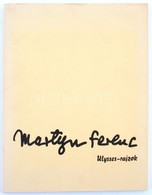 Martyn Ferenc: Ulysses-rajzok. Pécs-Kaposvár, 1985., Baranya Megyei Könyvtár-Somogy Megyei Könyvtér.  Kiadói Papírkötés. - Unclassified