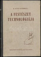 Z. Gács György: A Festészet Technológiája. Bp.,1954, Képzőművészeti Alap. Kiadói Félvászon-kötésben, Kissé Kopott, Kissé - Non Classés