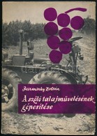 Jeszenszky Zoltán: A Szőlő Talajművelésének Gépesítése. Bp.,1960, Mezőgazdasági Kiadó. Kiadói Papírkötés. A Szerző által - Ohne Zuordnung