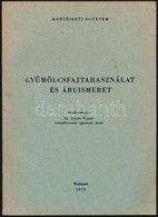 Gyümölcsfajta és áruismeret. Egyetemi Jegyzet. Szerk.: Dr. Gyuró Ferenc. Bp.,1979., Kertészeti Egyetem. Termesztési Kar  - Ohne Zuordnung