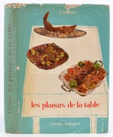 Venesz, József: Les Plaisirs De La Table. Livre De Cuisine Hongrois. Bp.,1958., Corvina. Francia Nyelven. Kiadói Egészvá - Zonder Classificatie