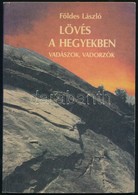 Földes László: Lövés A Hegyekben. Vadászok, Vadorzók. Bp.,1985,Népszava. Kiadói Papírkötés. - Zonder Classificatie