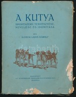 Ilosvai Lajos Károly: A Kutya Sportszerű Tenyésztése, Nevelése és Idomítása. Részletes Vezérfonal Ebtenyésztők és Ebkedv - Unclassified