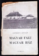 Györffy István: Magyar Falu, Magyar Ház. Sajtó Alá Rendezte és A Bevezetőt írta Györffy György. Bp., 1943, Turul. Kiadói - Ohne Zuordnung