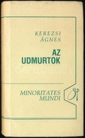 Kerezsi Ágnes: Az Udmurtok. Minoritates Mundi. Szombathely, 1999, Savaria University Press, 250+2 P. Kiadói Kartonált Pa - Unclassified
