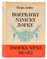 Krupa András: Rozprávky Nanicky Zofky/Zsofka Néni Meséi. Békéscsaba, 1984, Békés Megyei Tanács VB. Művelődési Osztálya.  - Non Classés