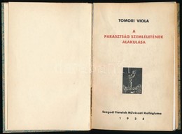 Tomori Viola: A Parasztság Szemléletének Alakulása. Szeged, 1935, Szegedi Fiatalok Művészeti Kollégiuma, (Prometheusz-ny - Zonder Classificatie