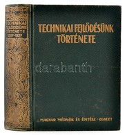 Technikai Fejlődésünk Története. 1867-1927. Kiadja A Magyar Mérnök- és Építész-Egylet. Bp., 1929, Stádium. Második Kiadá - Ohne Zuordnung