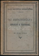 Dr. Oláh Gyula: Az Egészségügyi Szolgálat A Vasutaknál. Bp.,1897, Hornyánszky Viktor-ny., 255 P. Kiadói Festett Egészvás - Unclassified