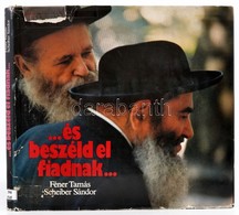 Scheiber Sándor: ...és Beszéld El Fiadnak... Zsidó Hagyományok Magyarországon. Féner Tamás Fotói. Bp.,1984, Corvina. Kia - Unclassified