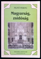 Fejtő Ferenc: Magyarság, Zsidóság. Zeke Gyula Közremüködésével. História Könyvtár Monográfiák. 14. Bp., 2000, História-M - Ohne Zuordnung