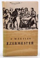 Wagner János Mihály - Czövek István: A Mágyiás Ezermester. Bp., 1973, Táncsics Könyvkiadó. Reprint Kiadás. Megjelent 250 - Unclassified