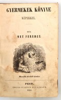 Ney Ferencz: Gyermekek Könyve Képekkel. Írta --. Második, Bővített Kiadás.
Pest, 1851. Emich Gusztáv. 128 P. + 16 Kézzel - Unclassified