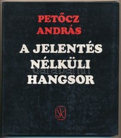 Petőcz András: A Jelentés Nélküli Hangsor. A Költői Hagyaték Feldolgozásának Folyamata. Bp., 1988, Szépirodalmi. Kiadói  - Non Classés