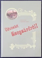 Vitéz Attila és V. Kápolnás Mária: Üdvözlet Szegzárdról! 2004. Szekszárdi Nyomda Kft. 88 Oldal / Postcards From Szekszár - Unclassified