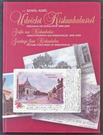 Szakál Aurél: Üdvözlet Kiskunhalasról - Kiskunhalasi Képeslapok 1898-2000 Három Nyelven (magyar, Angol és Német). 126 Ol - Zonder Classificatie