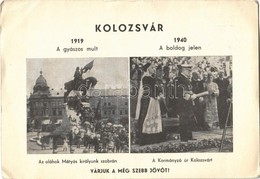 ** T2/T3 Kolozsvár, Cluj; 1919 A Gyászos Múlt, Amikor Az Oláhok Ledöntötték Mátyás Királyunk Szobrát.1940 A Boldog Jelen - Unclassified