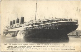 T2/T3 1913 Le Havre, Le Paquebot 'France' De La Cie Générale Transatlantique / 'France' Ocean Liner Of The French Line ( - Ohne Zuordnung