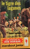 Henri Vernes - Bob Morane - N° 110 - Le Tigre Des Lagunes . - Marabout Junior