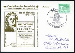 BERÜHMTE ASTRONOMEN / KOPERNIKUS : 1080 BERLIN 8/ Isaak Newton/ (1642-1727)/ 25 Jahre Kosmische Ära 1982 (18.5.) SSt = B - Astronomie