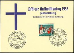 KIRCHENTAGE & KIRCHENKONGRESSE : (22b) JOHANNISKEUZ/ über LAMBRECHT (PFALZ)/ PFÄLZER/ KATHOLIKENTAG 1957 (21.7.) SSt Rs. - Christentum