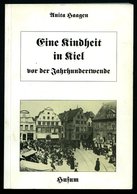 SACHBÜCHER Eine Kindheit In Kiel Vor Der Jahrhundertwende, Von Anita Haagen, 159 Seiten, Mit Einigen Fotos, Husum Verlag - Altri & Non Classificati