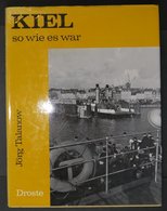 SACHBÜCHER Kiel So Wie Es War, Von Jörg Talanow: 103 Seiten, Bebildert, Droste Verlag, Düsseldorf, 2. Auflage 1978, Gebu - Sonstige & Ohne Zuordnung