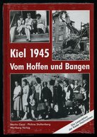 SACHBÜCHER Kiel 1945 - Vom Hoffen Und Bangen, Die Leseaktion Der Kieler Nachrichten,von Geist/Stoltenberg, Wartberg Verl - Otros & Sin Clasificación