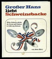 SACHBÜCHER Großer Hans Liebt Schweinebacke - Kleine Kulturgeschichte Des Essens Und Trinkens In Schleswig-Holstein, Von  - Autres & Non Classés