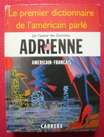 Le Premier Dictionnaire De L’américain Parlé - Adrienne - Dictionaries