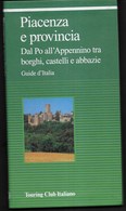 GUIDE D'ITALIA  - PIACENZA E PROVINCIA  - EDIZIONE T.C.I. 1998 - PAG. 112 - FORMATO 12,50X23 - NUOVO - Turismo, Viajes