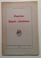 M. Personali Logaritmi E Regolo Calcolatore Soc. Tipografica Modenese 1945 - Sin Clasificación