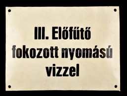 'III. Előfűtő Fokozott Nyomású Vízzel' Feliratú Zománctábla, Apró Kopásokkal, 15×20 Cm - Otros & Sin Clasificación