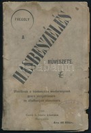 1901 Fregoly: A Hasbeszélés Művészete. Bp., 1901, Gerő I. Imre, 27+5 P. Papírötésben, Szakadozott, Foltos Borítóval, Kis - Ohne Zuordnung