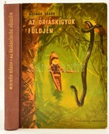Molnár Gábor: Az óriáskígyók Földjén. Aláírt. Bp., 1962 .Móra - Non Classés