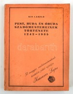 KISS László:  Pest, Buda és Óbuda Szabómestereinek Története 1242-1935. A Budapesti Férfiszabók és Fiuruhakészítők Ipart - Non Classés