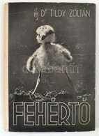 Ifj. Dr. Tildy Zoltán: Fehértó. Bp.,(1951), Országos Természetvédelmi Tanács,(Szikra-ny.), 75 P. Első Kiadás. Fekete-feh - Sin Clasificación