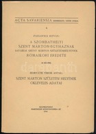 Acta Savariensia 4.: Paulovics István: A Szombathelyi Szent Márton-egyházának Savariai Szent Márton Születésének Rómaiko - Non Classés