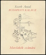 Szerb Antal: Budapesti Kalauz Marslakók Számára. Kolozsváry Sándor Rajzaival. 1935. Reprint Kiadás. Kiadói Kartonálás, P - Sin Clasificación