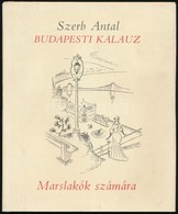 Szerb Antal: Budapesti Kalauz Marslakók Számára. Kolozsváry Sándor Rajzaival. 1935. Reprint Kiadás. Kiadói Kartonálás, P - Non Classés