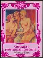 Miklóssy János: A Budapesti Prostitúció Története. Bp., 1989. Népszava. Kiadói Papírkötésben - Non Classés