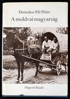 Domokos Pál Péter: A Moldvai Magyarság. Bp., 1987, Magvető. Kiadói Egészvászon-kötésben, Kiadói Papír Védőborítóban, Jó  - Sin Clasificación